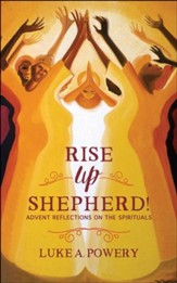 Rise Up, Shepherd!: Advent Reflections on the Spirituals - eBook