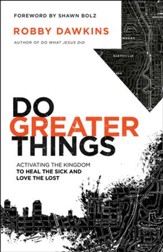 Do Greater Things: Activating the Kingdom to Heal the Sick and Love the Lost - eBook