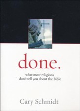 Done: What Most Religions Don't Tell You About the Bible