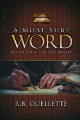 A More Sure Word: Which Bible Can You Trust?