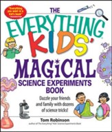 Everything Kids' Magical Science  Experiments