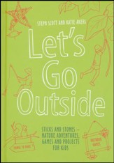 Let's Go Outside: Imaginative Outdoor Games and Projects for Kids