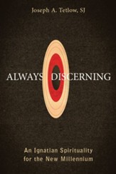 Always Discerning: An Ignatian Spirituality for the New Millennium