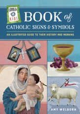 Loyola Kids Book of Catholic Signs and Symbols: An Illustrated Guide to Their History and Meaning