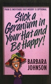 Stick a Geranium in Your Hat and Be Happy! Repackaged
