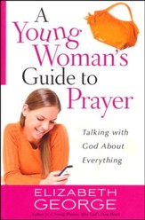 A Young Woman's Guide to Prayer: Talking with God About Everything