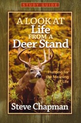 A Look at Life from a Deer Stand Study Guide: Hunting for the Meaning of Life