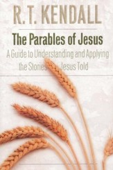 The Parables of Jesus: A Guide to Understanding and Applying the Stories Jesus Taught