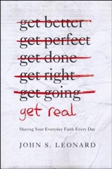 Get Real: Sharing Your Everyday Faith Every Day