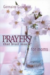 Prayers That Avail Much for Moms, Pocket Edition