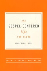 The Gospel-Centered Life for Teens, Leader's Guide