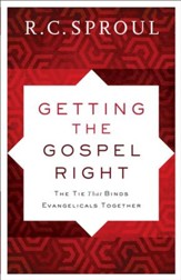 Getting the Gospel Right: The Tie That Binds Evangelicals Together - eBook