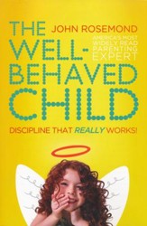 The Well-Behaved Child: Discipline That Really Works