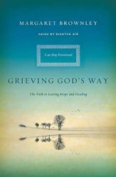 Grieving God's Way: The Path to Lasting Hope and Healing