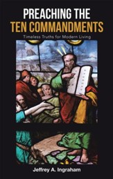 Preaching the Ten Commandments: Timeless Truths for Modern Living - eBook