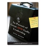 In Pursuit of Great AND Godly Leadership: Tapping the Wisdom of the World for the Kingdom of God