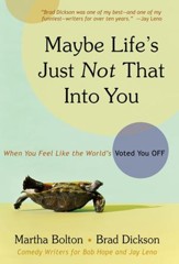 Maybe Life's Just Not That Into You: When You feel Like the World's Voted You Off - eBook
