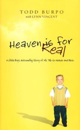 Heaven Is for Real: A Little Boy's Astounding Story of His Trip to Heaven and Back, Deluxe Edition