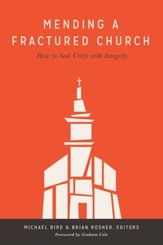 Mending a Fractured Church: How to Seek Unity with Integrity - eBook