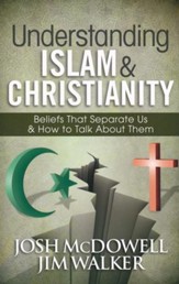 Understanding Islam & Christianity: Beliefs That   Separate Us & How to Talk About Them