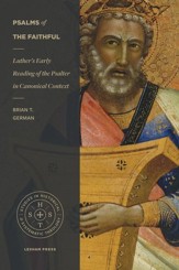 Psalms of the Faithful: Luther's Early Reading of the Psalter in Canonical Context - eBook