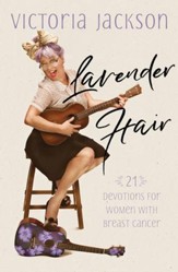 Lavender Hair: 21 Devotions for Women with Breast Cancer - eBook