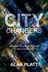 City Changers: Being the Presence of Christ in Your Community - eBook