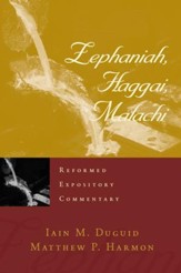 Zephaniah, Haggai, Malachi: Reformed Expository Commentary  [REC]