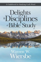 Delights and Disciplines of Bible Study: A Guidebook for Studying God's Word - eBook