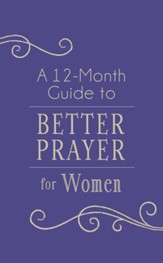 A 12-Month Guide to Better Prayer for Women - eBook