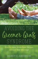 Avoiding the Greener Grass Syndrome: How to Grow Affair-Proof Hedges Around Your Marriage - eBook