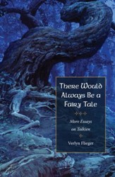There Would Always Be a Fairy Tale: More Essays on Tolkien - eBook