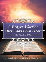 A Prayer Warrior After God's Own Heart: An Easy Read for All People - eBook