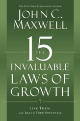The 15 Invaluable Laws Of Growth : Live Them And Reach Your Potential