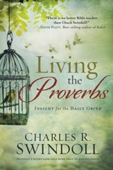 Living the Proverbs: Insight for the Daily Grind