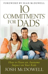 10 Commitments for Dads: How to Have an Awesome Impact on Your Kids