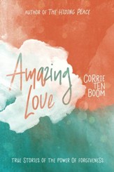 Amazing Love: True Stories of the Power of Forgiveness - eBook