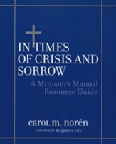 In Times of Crisis and Sorrow - A Minister's Manual  Resource Guide