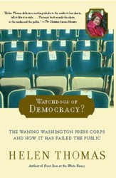 Watchdogs of Democracy?: The Waning Washington Press Corps and How It Has Failed the Public - eBook