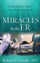 Miracles in the ER: Extraordinary Stories from a Doctor's Journal