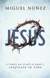 Jesus: el hombre que desafio al mundo y confronta tu vida - eBook