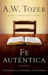 Fe autentica: Volvamos al verdadero cristianismo - eBook