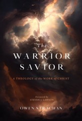 The Warrior Savior: A Theology of the Work of Christ