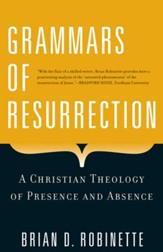 Grammars of Resurrection: A Christian Theology of Presence and Absence - eBook