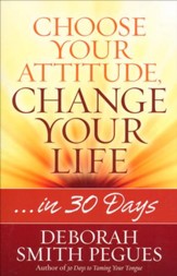 Choose Your Attitude, Change Your Life ...in 30 Days