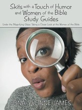 Skits with a Touch of Humor and Women of the Bible Study Guides: Under the Magnifying Glass: Taking a Closer Look at the Women of the Bible - eBook