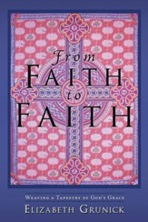 From Faith to Faith: Weaving a Tapestry of God's Grace - eBook