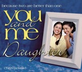 You and Me, Daughter: Because Two Are Better Than One - eBook