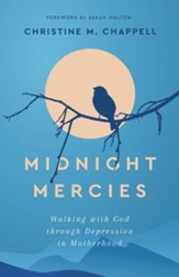 Midnight Mercies: Walking with God through Depression in Motherhood