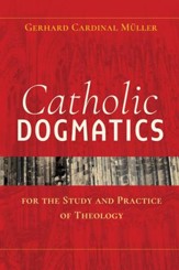 Catholic Dogmatics for the Study and Practice of Theology - eBook